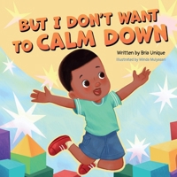 But I Don't Want to Calm Down B0GZDVZNJ2 Book Cover