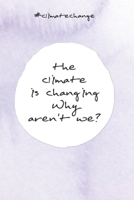The climate is changing. Why aren't we?: Jahresplaner f�r das Jahr 2020 Jahresplaner - Kalender - Wochenplaner 2020 Notizkalender mit 120 Seiten und je zwei Seiten pro Woche zum planen, organisieren u 1676679278 Book Cover