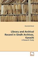 Library and Archival Record in Sindh Archives, Karachi: A Research Study 3639221281 Book Cover