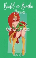 Build-a-Bimbo Heroine: Miracle Girl B0BJ7XVLPD Book Cover