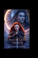 The Dragon Queen of Ashryn: A Dark Romantasy of Fire, Fate, and Forbidden Desire B0FVZ4P5T9 Book Cover