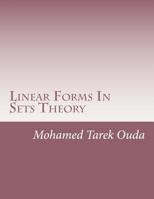 Linear Forms In Sets Theory: New Understanding For Linear Formulas In Sets Theory 1512087661 Book Cover
