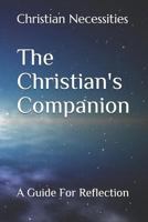 The Christian's Companion: A Guide For Reflection 1796865591 Book Cover