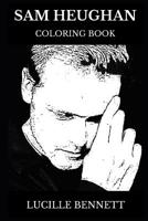 Sam Heughan Coloring Book: Legendary Outlander Star and Multiple Saturn Award Nominee, Acclaimed Actor and Cultural Icon Inspired Adult Coloring Book 1075024005 Book Cover