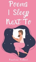 Poems I Sleep Next To 991686098X Book Cover