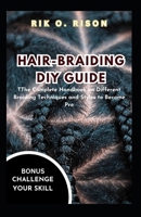 HAIR-BRAIDING DIY GUIDE: The Complete Handbook on Different Braiding Techniques and Styles to Become Pro B0CPFN86FJ Book Cover