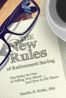 The New Rules of Retirement Saving: The Risks No One Is Telling You About... And How to Fix Them 1523772131 Book Cover