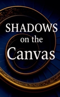 Shadows on the Canvas B0FMPK87HV Book Cover