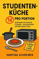 Studentenküche für 1€ pro Portion: 50 Rezepte mit maximal 5 Zutaten – ohne Kochskills, mit Mikrowelle & Topf (German Edition) B0F3DNLSHZ Book Cover