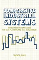 Comparative Industrial Systems: Industry under Capitalism, Central Planning and Self-Management 0333311140 Book Cover