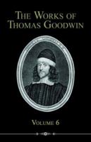 The Works of Thomas Goodwin, D. D., Sometime President of Magdalene College, Oxford, Vol. 6: Containing the Work of the Holy Ghost in Our Salvation (Classic Reprint) 1589600851 Book Cover