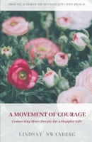 A Movement of Courage: Connecting More Deeply for a Happier Life 1792884745 Book Cover