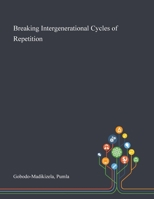 Breaking Intergenerational Cycles of Repetition 1013292642 Book Cover