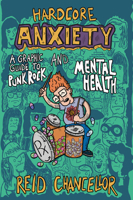 Hardcore Anxiety: A Graphic Guide to Punk Rock and Mental Health 162106767X Book Cover