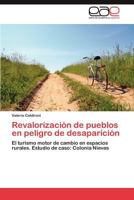 Revalorización de pueblos en peligro de desaparición: El turismo motor de cambio en espacios rurales. Estudio de caso: Colonia Nievas 384846862X Book Cover