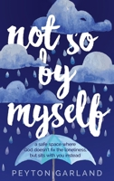 Not So by Myself: A safe space where God doesn't fix the loneliness, but sits with you instead 1946277800 Book Cover