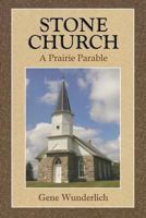 Stone Church: A Prairie Parable 1469913089 Book Cover