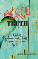 Fierce Truth: An 8 week devotional and fitness program for tween girls. 1365822532 Book Cover