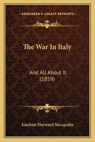 The War In Italy: And All About It 1165650533 Book Cover