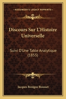 Discours Sur L'Histoire Universelle: Suivi D'Une Table Analytique (1855) 1148072217 Book Cover