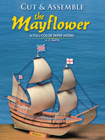 Cut & Assemble the "Mayflower": A Full-Color Paper Model of the Reconstruction at Plimoth Plantation 0486256731 Book Cover