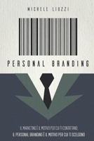 Personal Branding: Il marketing � il motivo per cui ti contattano, il personal branding � il motivo per cui ti scelgono 1801542716 Book Cover