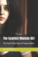 The Scariest Manson Girl: The True Crime Story of Susan Atkins B0C9S84WGH Book Cover