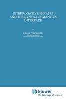 Interrogative Phrases and the Syntax-Semantics Interface 9048146410 Book Cover