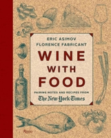 Wine With Food: Pairing Notes and Recipes from the New York Times 0847842215 Book Cover