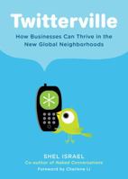 Twitterville: How Businesses Can Thrive in the New Global Neighborhoods 1591842794 Book Cover