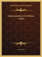 Apuntamientos De Defensa (1903) 1162134380 Book Cover