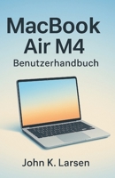 MacBook Air M4 Benutzerhandbuch: Ihr ultimativer Begleiter mit einfachen Anweisungen für Mac-Benutzer zum mühelosen Erlernen der Einrichtung, hilfreichen Tipps und Tastenkombinationen (German Edition) B0FR4VDN3L Book Cover