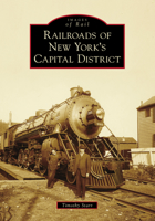 Railroads of New York's Capital District 1467105600 Book Cover