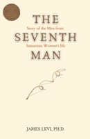 The Seventh Man: The Story of the Men from the Samaritan Woman's Life 1734455128 Book Cover