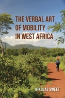 The Verbal Art of Mobility in West Africa 0253071461 Book Cover