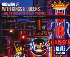 Growing Up With Kings & Queens: A Life Enriched By The Royalty Of Memphis B0C6R1HGPP Book Cover