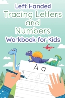 Left Handed Tracing Letters and Numbers Workbook for Kids: Dinosaur Tracing Book for Preschool, Toddlers, Kindergarten kids ages 3-5 B08CWBD13D Book Cover