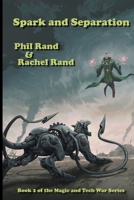 Spark and Separation: Book 2 of the Magic and Tech War Series B0GYFC7Z1V Book Cover
