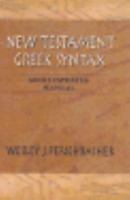 New Testament Greek Syntax: An Illustrated Manual 0802460445 Book Cover