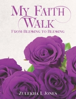My Faith Walk: From Blessing to Blessing 1953096204 Book Cover