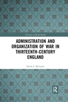 Administration and Organization of War in Thirteenth-Century England 1032336722 Book Cover