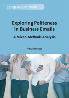 Exploring Politeness in Business Emails: A Mixed-Methods Analysis (Language at Work Book 4) 1788925955 Book Cover