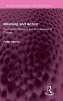 Meaning and Action: Community Planning and Conceptions of Change 1032309792 Book Cover