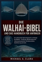 DIE WALHAI-BIBEL UND DAS HANDBUCH FÜR ANFÄNGER: Ein umfassendes Nachschlagewerk zur Biologie des Walhais – Ernährung, Wanderungsmuster, ... Identifizierung und mehr. (German Edition) B0H28Z8TKC Book Cover