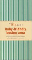 The lilaguide: Baby-Friendly Boston: New Parent Survival Guide to Shopping, Activities, Restaurants, and moreâ¦ (Lilaguide: Baby-Friendly Boston) 1932847138 Book Cover