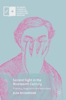 Second Sight in the Nineteenth Century: Prophecy, Imagination and Nationhood 113751969X Book Cover