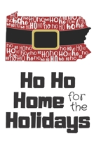 Ho Ho Home for the Holidays: Pennsylvania Santa Claus belt on State Outline with Ho Ho Ho message Stocking Stuffer Journal for the Holidays 1671360079 Book Cover
