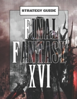 Final Fantasy XVI Strategy Guide Book B0C91KNQJ2 Book Cover