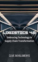 Logistics 4.0: Embracing Technology in Supply Chain Transformation 9947121712 Book Cover
