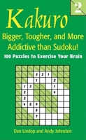 Kakuro 2: Bigger, Tougher, and More Addictive Than Sudoku! 1592236758 Book Cover